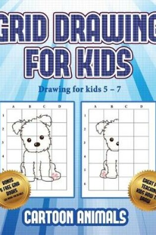 Cover of Drawing for kids 5 - 7 (Learn to draw cartoon animals)