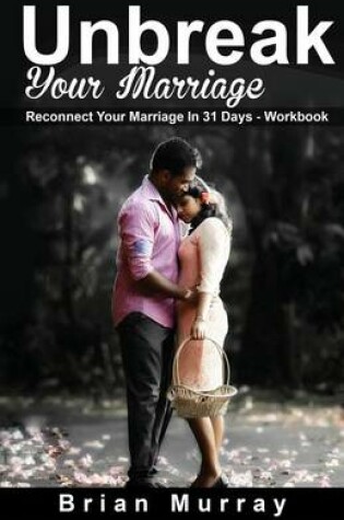 Cover of Unbreak Your Marriage