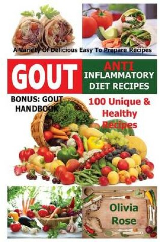 Cover of Gout & Anti Inflammatory Diet Recipes - 100 Unique & Healthy Recipes A Variety Of Delicious Easy To Prepare Recipes Bonus