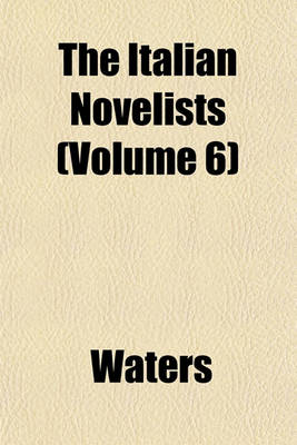 Book cover for The Italian Novelists (Volume 6)