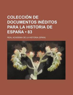 Book cover for Coleccion de Documentos Ineditos Para La Historia de Espana (83)