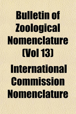 Book cover for Bulletin of Zoological Nomenclature (Vol 13)