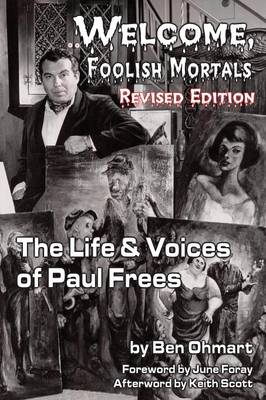 Book cover for Welcome, Foolish Mortals the Life and Voices of Paul Frees (Revised Edition)