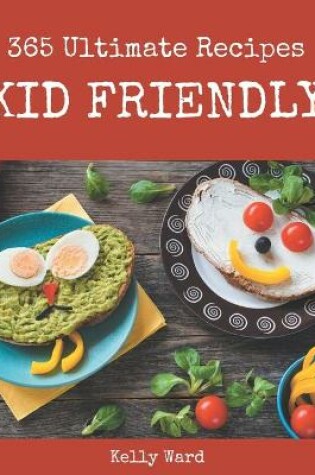 Cover of 365 Ultimate Kid Friendly Recipes