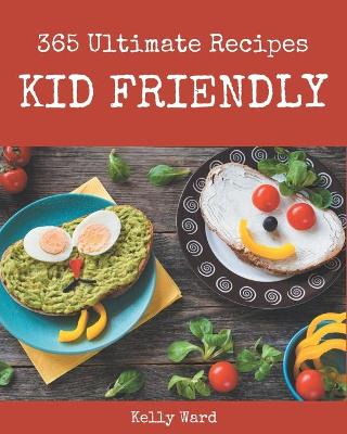 Book cover for 365 Ultimate Kid Friendly Recipes