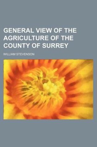 Cover of General View of the Agriculture of the County of Surrey