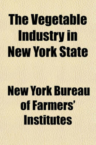 Cover of The Vegetable Industry in New York State