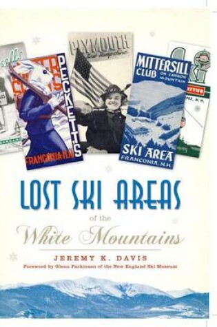 Cover of Lost Ski Areas of the White Mountains