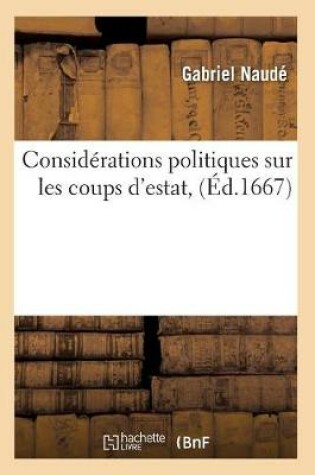 Cover of Considerations Politiques Sur Les Coups d'Estat, (Ed.1667)