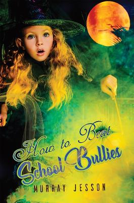 Cover of How to Beat School Bullies