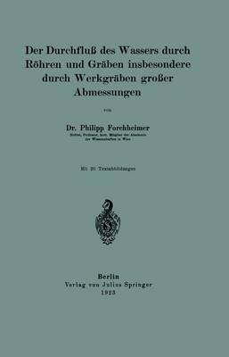 Book cover for Der Durchfluss Des Wassers Durch Roehren Und Graben Insbesondere Durch Werkgraben Grosser Abmessungen