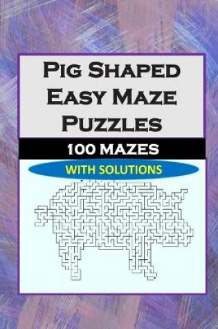 Cover of Pig Shaped Easy Maze Puzzles