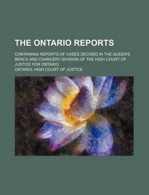 Book cover for The Ontario Reports (Volume 32); Containing Reports of Cases Decided in the Queen's Bench and Chancery Division of the High Court of Justice for Ontario