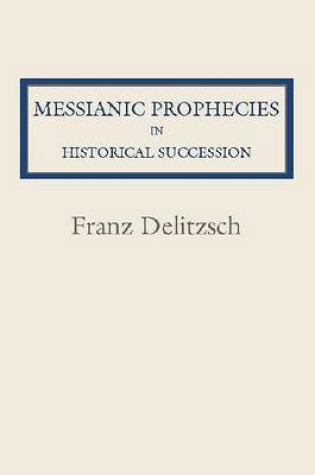 Cover of Messianic Prophecies in Historic Succession