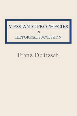 Book cover for Messianic Prophecies in Historic Succession