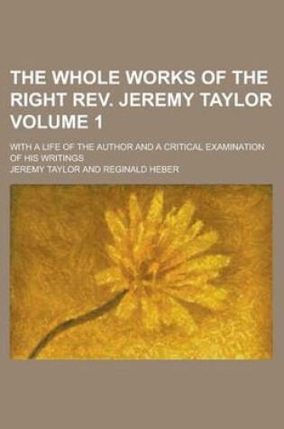 Cover of The Whole Works of the Right REV. Jeremy Taylor (V. 1)