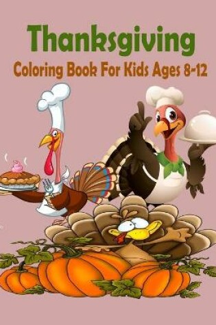 Cover of Thanksgiving Coloring Book For Kids Ages 8-12