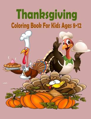 Book cover for Thanksgiving Coloring Book For Kids Ages 8-12