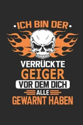 Cover of Ich bin der verruckte Geiger vor dem dich alle gewarnt haben