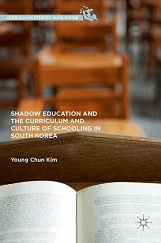 Cover of Shadow Education and the Curriculum and Culture of Schooling in South Korea