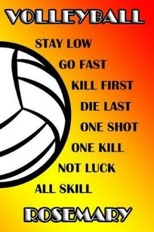 Cover of Volleyball Stay Low Go Fast Kill First Die Last One Shot One Kill Not Luck All Skill Rosemary