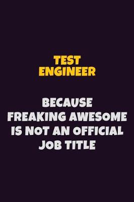 Book cover for Test Engineer, Because Freaking Awesome Is Not An Official Job Title