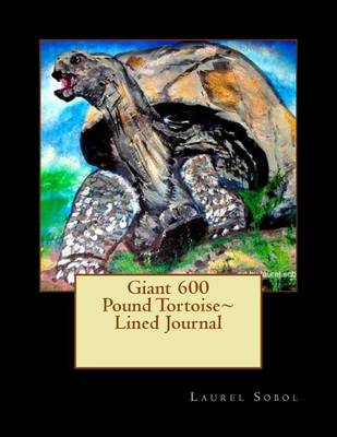 Cover of Giant 600 Pound Tortoise Lined Journal