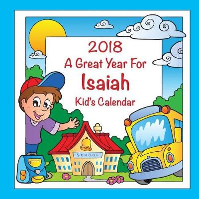 Book cover for 2018 - A Great Year for Isaiah Kid's Calendar