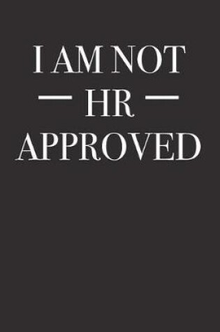 Cover of I Am Not HR Approved