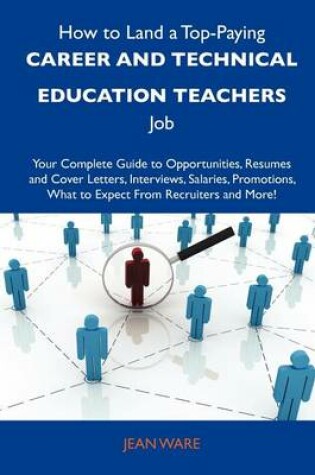 Cover of How to Land a Top-Paying Career and Technical Education Teachers Job