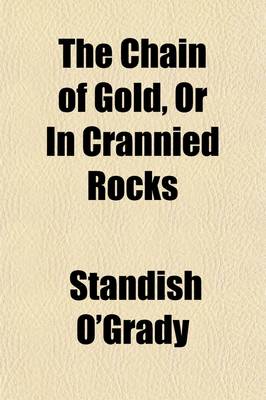 Book cover for The Chain of Gold, or in Crannied Rocks; A Boy's Tale of Adventure on the Wild West Coast of Ireland