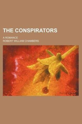 Cover of The Conspirators; A Romance