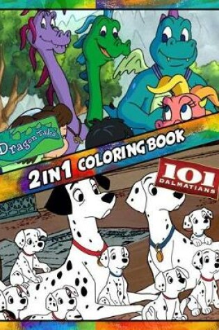 Cover of 2 in 1 Coloring Book 101 Dalmatians and Dragon Tales