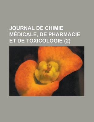 Book cover for Journal de Chimie Medicale, de Pharmacie Et de Toxicologie (2)