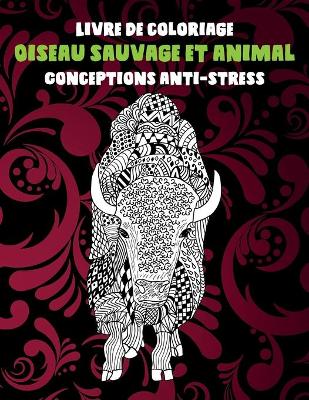Cover of Oiseau sauvage et animal - Livre de coloriage - Conceptions anti-stress
