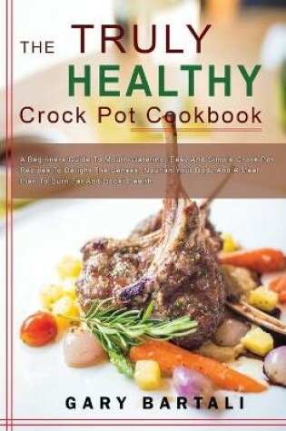 Cover of The Truly Healthy Crock Pot Cookbook