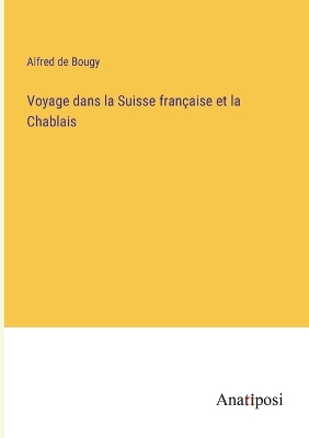 Book cover for Voyage dans la Suisse française et la Chablais