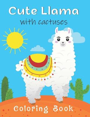 Book cover for Cute Llama With Cactuses Coloring Book