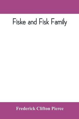 Book cover for Fiske and Fisk family. Being the record of the descendants of Symond Fiske, lord of the manor of Stadhaugh, Suffolk County, England, from the time of Henry IV to date, including all the American members of the family