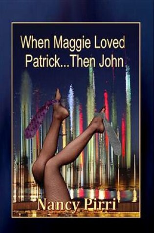 Cover of When Maggie Loved Patrick...Then John