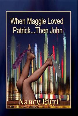 Book cover for When Maggie Loved Patrick...Then John
