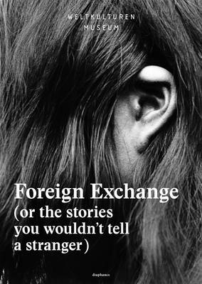 Book cover for Foreign Exchange – (Or the Stories You Wouldn′t Tell a Stranger)