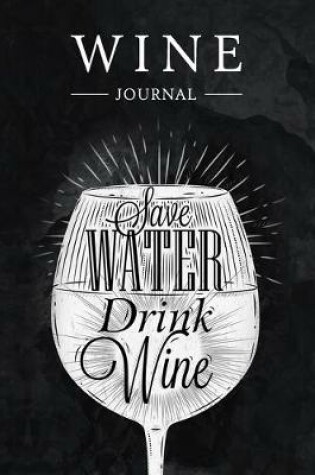 Cover of Save Water Drink Wine Journal