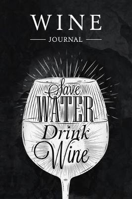 Book cover for Save Water Drink Wine Journal