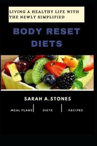 Cover of Living A Healthy Life With The Newly Simplified Body Reset Diets