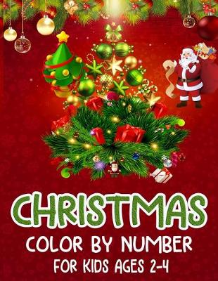 Book cover for Christmas Color By Number For Kids Kids Ages 2-4