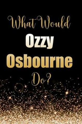 Cover of What Would Ozzy Osbourne Do?