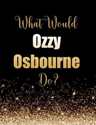 Book cover for What Would Ozzy Osbourne Do?