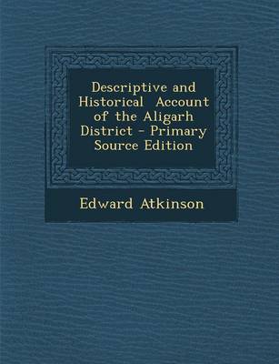 Book cover for Descriptive and Historical Account of the Aligarh District - Primary Source Edition