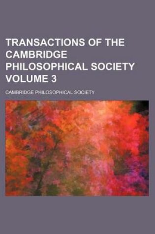 Cover of Transactions of the Cambridge Philosophical Society Volume 3